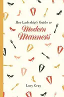 Le guide des bonnes manières de Madame - Her Ladyship's Guide to Modern Manners