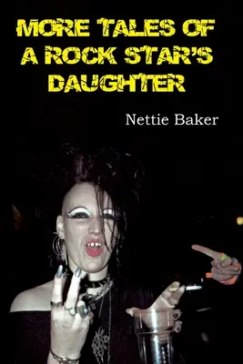 Autres récits de la fille d'une star du rock - More Tales of a Rock Star's Daughter