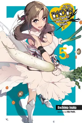 Tu aimes ta mère et ses attaques multi-cibles à deux coups, Vol. 5 (Light Novel) - Do You Love Your Mom and Her Two-Hit Multi-Target Attacks?, Vol. 5 (Light Novel)