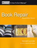 Réparation de livres : Manuel de réparation de livres, deuxième édition révisée - Book Repair: A How-To-Do-It Manual, Second Edition Revised