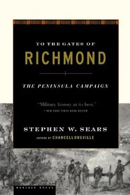 Aux portes de Richmond : La campagne de la péninsule - To the Gates of Richmond: The Peninsula Campaign