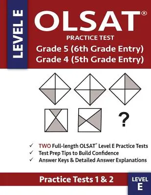 OLSAT Practice Test Grade 5 (6th Grade Entry) & Grade 4 (5th Grade Entry) - Level E - : Deux tests de pratique de l'OLSAT E (PRACTICE TESTS ONE & TWO), Grade 4/ - OLSAT Practice Test Grade 5 (6th Grade Entry) & Grade 4 (5th Grade Entry) - Level E -: Two OLSAT E Practice Tests (PRACTICE TESTS ONE & TWO), Grade 4/