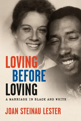 L'amour avant l'amour : Un mariage en noir et blanc - Loving Before Loving: A Marriage in Black and White