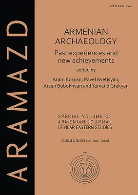 Archéologie arménienne : Expériences passées et nouvelles réalisations - Armenian Archaeology: Past Experiences and New Achievements