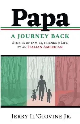 PAPA A Journey Back : Histoires de famille, d'amis et de vie d'une Italo-Américaine - PAPA A Journey Back: Stories of Family, Friends & Life by an Italian American