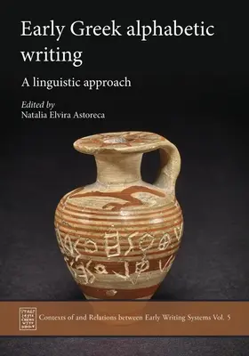 L'écriture alphabétique grecque ancienne : Une approche linguistique - Early Greek Alphabetic Writing: A Linguistic Approach