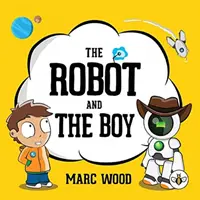 Le robot et le garçon - The Robot and The Boy