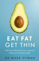 Eat Fat Get Thin - Pourquoi les graisses que nous mangeons sont la clé d'une perte de poids durable et d'une santé éclatante. - Eat Fat Get Thin - Why the Fat We Eat Is the Key to Sustained Weight Loss and Vibrant Health