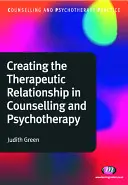 Créer la relation thérapeutique dans le conseil et la psychothérapie - Creating the Therapeutic Relationship in Counselling and Psychotherapy