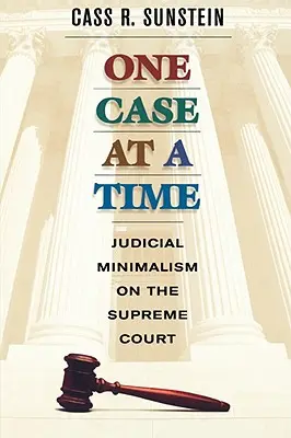 Une affaire à la fois : Le minimalisme judiciaire à la Cour suprême - One Case at a Time: Judicial Minimalism on the Supreme Court