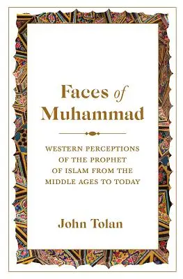 Les visages de Muhammad : Perceptions occidentales du prophète de l'islam du Moyen Âge à nos jours - Faces of Muhammad: Western Perceptions of the Prophet of Islam from the Middle Ages to Today