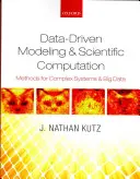 Modélisation pilotée par les données et calcul scientifique : Méthodes pour les systèmes complexes et le Big Data - Data-Driven Modeling & Scientific Computation: Methods for Complex Systems & Big Data