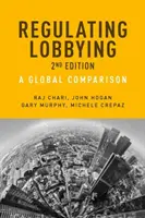 La réglementation du lobbying : Une comparaison mondiale, 2e édition - Regulating Lobbying: A global comparison, 2nd edition