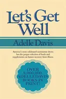 Se refaire une santé : Un guide pratique pour une santé renouvelée grâce à la nutrition - Let's Get Well: A Practical Guide to Renewed Health Through Nutrition