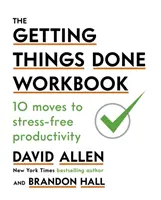 Getting Things Done Workbook - 10 Moves to Stress-Free Productivity (en anglais) - Getting Things Done Workbook - 10 Moves to Stress-Free Productivity