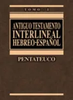 Antiguo Testamento Interlineal Hebreo-Espaol Vol. 1, 1 : Pentateuco - Antiguo Testamento Interlineal Hebreo-Espaol Vol. 1, 1: Pentateuco