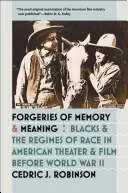 Forgeries de la mémoire et du sens : Les Noirs et les régimes de race dans le théâtre et le cinéma américains avant la Seconde Guerre mondiale - Forgeries of Memory and Meaning: Blacks and the Regimes of Race in American Theater and Film before World War II