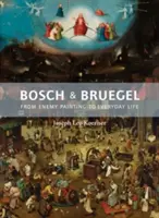 Bosch et Bruegel : De la peinture ennemie à la vie quotidienne - Bollingen Series XXXV : 57 - Bosch and Bruegel: From Enemy Painting to Everyday Life - Bollingen Series XXXV: 57