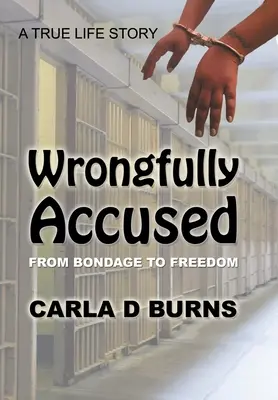 Wrongfully Accused : De la servitude à la liberté - Wrongfully Accused: From Bondage to Freedom