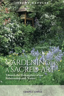 Le jardinage comme art sacré : Vers la rédemption de notre relation avec la nature - Gardening as a Sacred Art: Towards the Redemption of Our Relationship with Nature