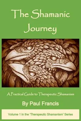 Le voyage chamanique : Un guide pratique du chamanisme thérapeutique - The Shamanic Journey: A Practical Guide to Therapeutic Shamanism