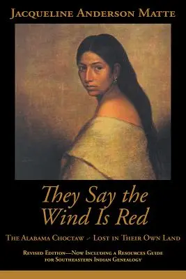 Ils disent que le vent est rouge : Les Choctaw de l'Alabama, perdus dans leur propre pays - They Say the Wind Is Red: The Alabama Choctaw--Lost in Their Own