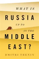 Que fait la Russie au Moyen-Orient ? - What Is Russia Up to in the Middle East?