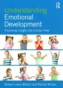 Comprendre le développement émotionnel : Comprendre le développement émotionnel : un aperçu de la vie des êtres humains - Understanding Emotional Development: Providing Insight Into Human Lives