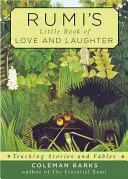 Le petit livre de l'amour et du rire de Rumi : Histoires et fables pédagogiques - Rumi's Little Book of Love and Laughter: Teaching Stories and Fables