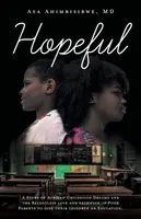 Plein d'espoir : Une histoire de rêves d'enfants africains et de l'amour et du sacrifice incessants de parents pauvres pour donner à leurs enfants une éducation de qualité. - Hopeful: A Story of African Childhood Dreams and the Relentless love and sacrifice of Poor Parents to give their children an Ed