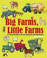 Big Farms, Little Farms - Un guide visuel des fermes et des animaux de ferme - Big Farms, Little Farms - A Visual Guide to Farms and Farm Animals