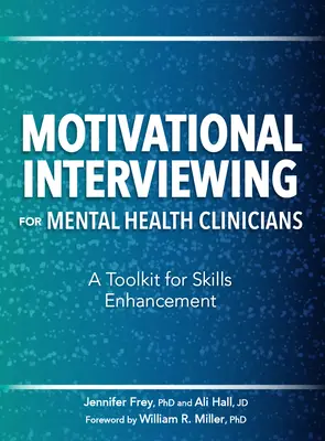 L'entretien motivationnel pour les cliniciens en santé mentale : Une boîte à outils pour l'amélioration des compétences - Motivational Interviewing for Mental Health Clinicians: A Toolkit for Skills Enhancement