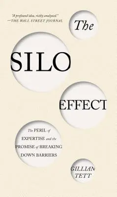 L'effet de silo : Le péril de l'expertise et la promesse de l'abolition des barrières - The Silo Effect: The Peril of Expertise and the Promise of Breaking Down Barriers