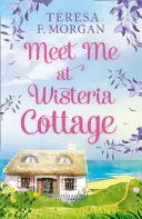 Rendez-vous à Wisteria Cottage - Meet Me at Wisteria Cottage