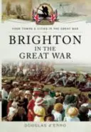 Brighton dans la Grande Guerre - Brighton in the Great War