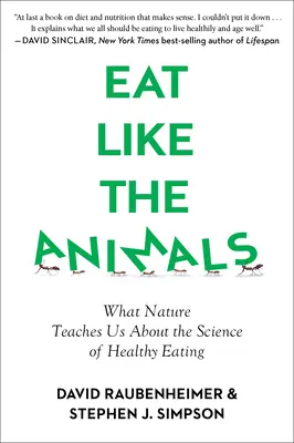 Mangez comme les animaux : Ce que la nature nous apprend sur la science de l'alimentation saine - Eat Like the Animals: What Nature Teaches Us about the Science of Healthy Eating