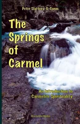 Les sources du Carmel : Une introduction à la spiritualité carmélitaine - The Springs of Carmel: An Introduction to Carmelite Spirituality
