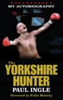 Yorkshire Hunter - L'histoire de Paul Ingle - Yorkshire Hunter - The Paul Ingle Story