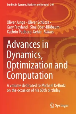 Advances in Dynamics, Optimization and Computation : Un volume dédié à Michael Dellnitz à l'occasion de son 60e anniversaire - Advances in Dynamics, Optimization and Computation: A Volume Dedicated to Michael Dellnitz on the Occasion of His 60th Birthday