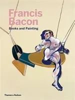 Francis Bacon : Livres et peinture - Francis Bacon: Books and Painting