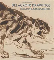 Dessins de Delacroix : La collection Karen B. Cohen - Delacroix Drawings: The Karen B. Cohen Collection