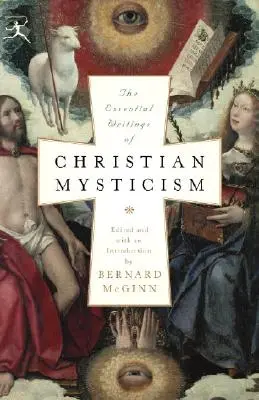 Les écrits essentiels de la mystique chrétienne - The Essential Writings of Christian Mysticism