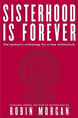 Sisterhood Is Forever : L'anthologie des femmes pour le nouveau millénaire - Sisterhood Is Forever: The Women's Anthology for the New Millennium