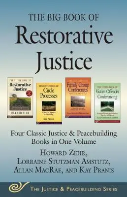 Le grand livre de la justice réparatrice : Quatre livres classiques sur la justice et la consolidation de la paix en un seul volume - The Big Book of Restorative Justice: Four Classic Justice & Peacebuilding Books in One Volume