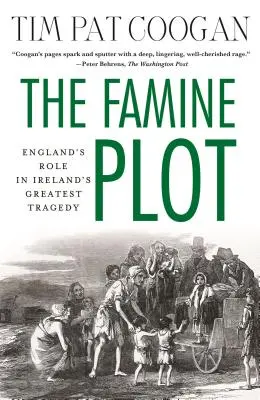 Le complot de la famine : le rôle de l'Angleterre dans la plus grande tragédie irlandaise - The Famine Plot: England's Role in Ireland's Greatest Tragedy