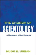 L'Église de Scientologie : L'histoire d'une nouvelle religion - The Church of Scientology: A History of a New Religion