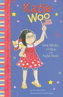 Rouge, blanc, bleu et Katie Woo ! - Red, White, and Blue and Katie Woo!