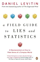 Guide des mensonges et des statistiques - Un neuroscientifique explique comment donner du sens à un monde complexe - Field Guide to Lies and Statistics - A Neuroscientist on How to Make Sense of a Complex World