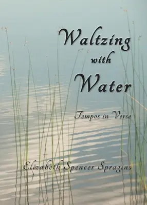 Valse avec l'eau : Tempos en vers - Waltzing with Water: Tempos in Verse