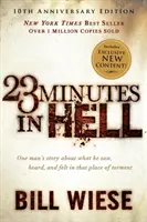 23 minutes en enfer : Le récit d'un homme sur ce qu'il a vu, entendu et ressenti dans ce lieu de supplice - 23 Minutes in Hell: One Man's Story about What He Saw, Heard, and Felt in That Place of Torment